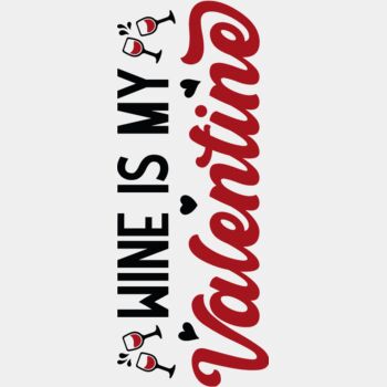 Wine is My Valentine Thumbnail