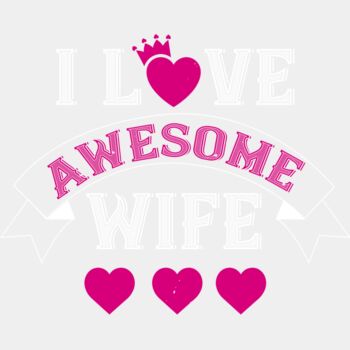 I Love Awesome Wife Thumbnail