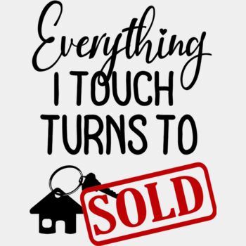 Everything I Touch Turns To SOLD Thumbnail